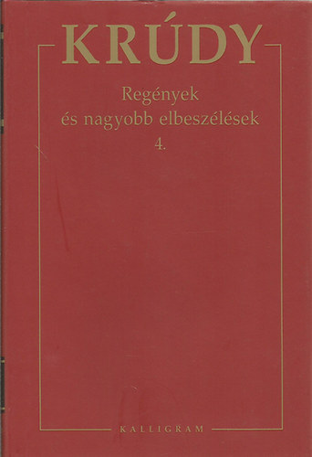 Krdy Gyula - Krdy Gyula sszegyjttt mvei 8. - Regnyek s nagyobb elbeszlsek 4.