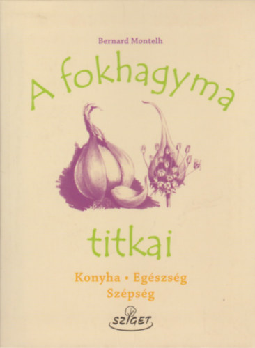 Montelh, Bernard - A fokhagyma titkai