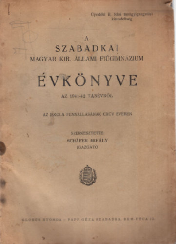 Sch�fer Mih�ly - A Szabadkai Kir. �llami fi�gimn�zium �vk�nyve az 1941-42 tan�vr�l