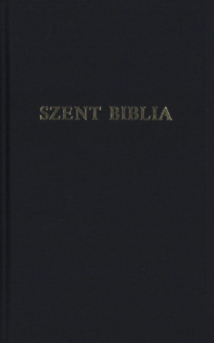 Szent Biblia. Azaz Istennek �- �s �jtestamentom�ban foglaltatott eg�sz Szent �r�s