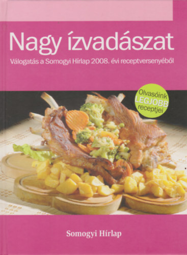 Mrkus Kata (szerk.) - Nagy zvadszat-Vlogats a Somogyi Hrlap 2008. vi receptversenybl