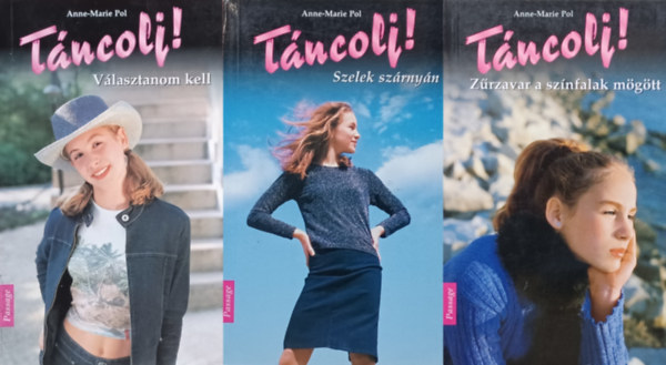 Anne-Marie Pol - 3 mű a Táncolj! sorozatból: Választanom kell + Zűrzavar a színfalak mögött + Szelek szárnyán