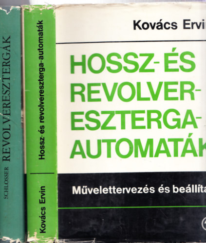 Schlosser Dezs�, Kov�cs Ervin - 2db. m�szaki: Revolver eszterg�k + Hossz- �s revolvereszterga-automat�k