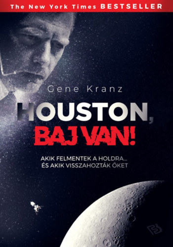 Gene Kranz - Houston, baj van!
