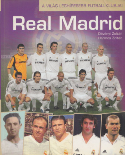 D�v�nyi Zolt�n; Harmos Zolt�n - Real Madrid - A vil�g legh�resebb futballklubjai