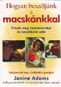Janine Adams - Hogyan beszljnk a macsknkkal