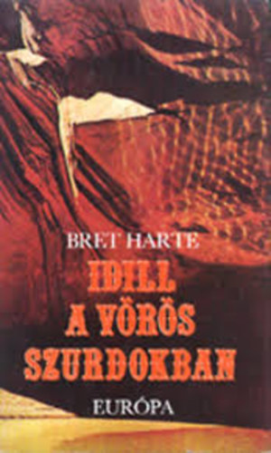 Bret: Harte - Idill a V�r�s szurdokban