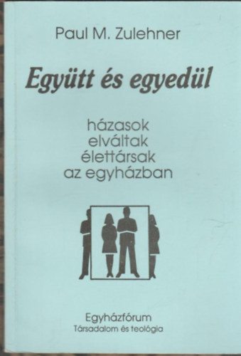 Paul M. Zulehner - Egy�tt �s egyed�l