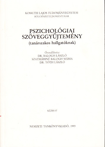 Balogh Lszl dr.; Szatmrin Balogh Mria; Tth Lszl dr. (sszell.) - Pszicholgiai szveggyjtemny (tanrszakos hallgatknak) - Kzirat