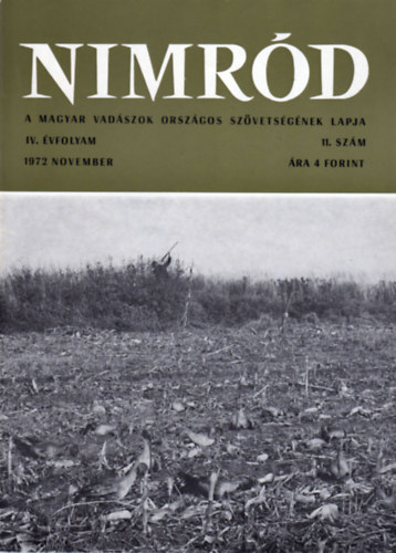 Dr. Karczag Ivn (fszerk.) - Nimrd - Vadszati s vadgazdlkodsi folyirat (IV. vf. 11. szm - 1972. november)