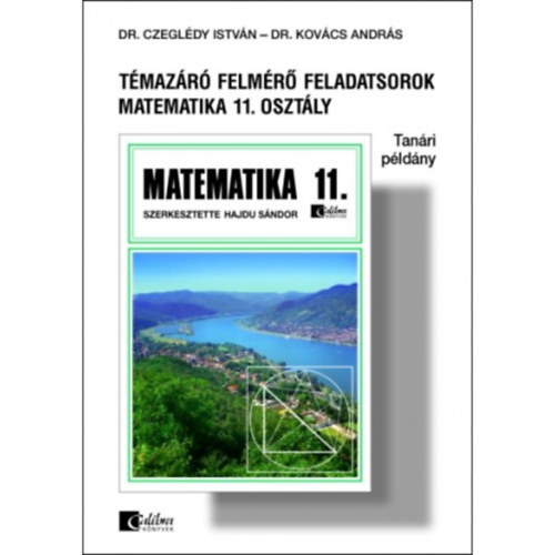 Dr. Czegldy Istvn, Dr. Kovcs Andrs - Tmazr felmr feladatsorok matematika 11. osztly Tanri pldny