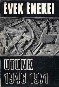 Évek énekei Utunk 1946/1971