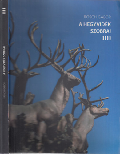 Rosch Gbor - A Hegyvidk szobrai (dediklt)- Szobrok s dombormvek Budapest XIII. kerlet kzterein s magnterletein