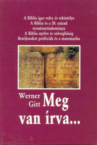J. Werner Gitt - Meg van rva... - A Biblia igaz voltrl
