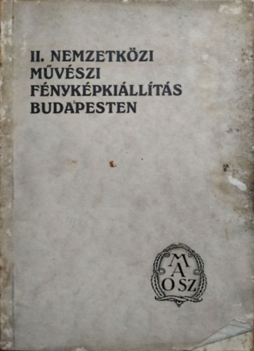 Fejrvry Sndor - Ger Lszl (szerk.) - II. Nemzetkzi mvszi fnykpkillts Budapesten a Mcsarnok termeiben, 1927. szeptember 14. - oktber 2.