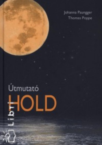 Poppe, Thomas, Paungger, Johanna - �tmutat� Hold (A holdnapt�r alkalmaz�sa a mindennapi �letben)