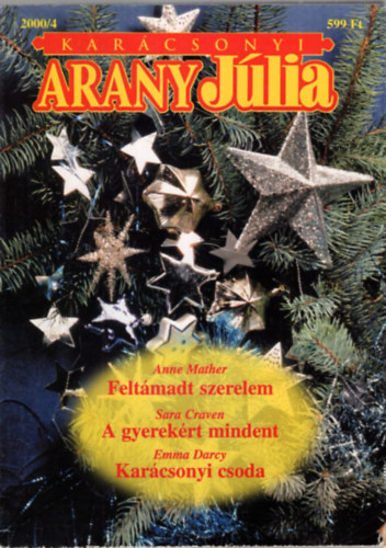 Anne Mather, Sara Craven, Emma Darcy - Karcsonyi Arany Jlia - Klnszm 2000/4 - Feltmadt szerelem - A gyerekrt mindent - Karcsonyi csoda