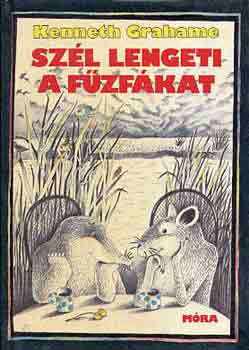 Kenneth Grahame - Szél lengeti a fűzfákat