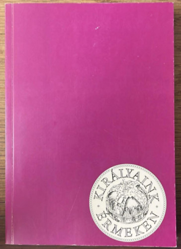 Dr. Szab� Antal (szerk.) - Kir�lyaink �rmeken