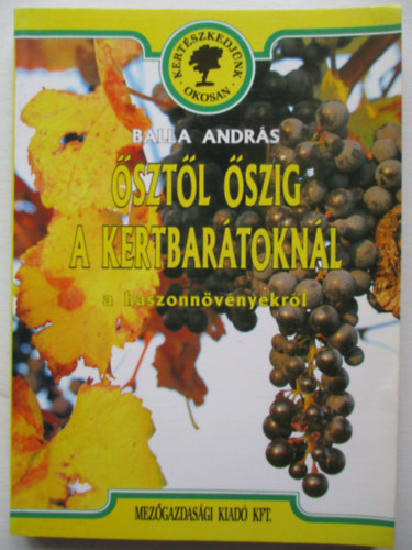 Balla Andr�s - �szt�l �szig a kertbar�tokn�l - a haszonn�v�nyekr�l