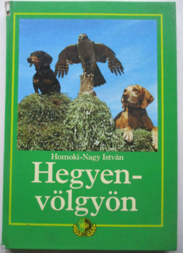 Homoki-Nagy Istvn - Hegyen-vlgyn