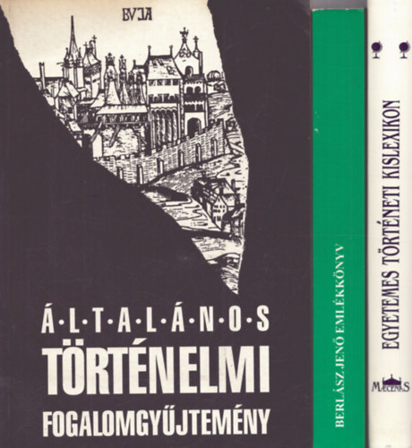 Mark� L�szl� (szerk.), Buza J�nos (szerk.), Po�r J�nos (szerk.) - 3 db t�rt�nelmi k�tet (k�z�pkor): �ltal�nos t�rt�nelm fogalomgy�jtem�ny + Eml�kk�nyv Berl�sz Jen� 90. sz�let�snapj�ra + Egyetemes t�rt�neti kislexikon