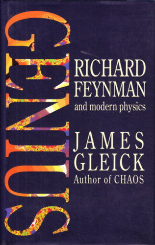 James Gleick - Genius : Richard Feynman and Modern Physics