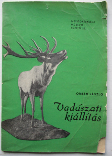 Orbán László - Vadászati kiállítás (Mezőgazd. Múzeum füzetei 22.)