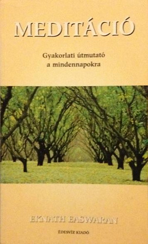 Eknath EAswaran - Meditci-gyakorlati tmutat a mindennapokra