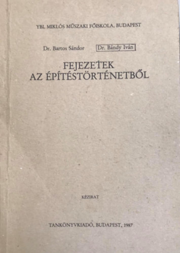 Dr. Bndy Ivn, dr. Bartos Sndor - Fejezetek az ptstrtnetbl