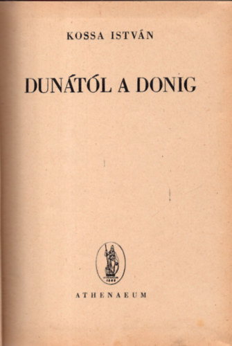 Kossa István - Dunától a Donig (I. kiadás)