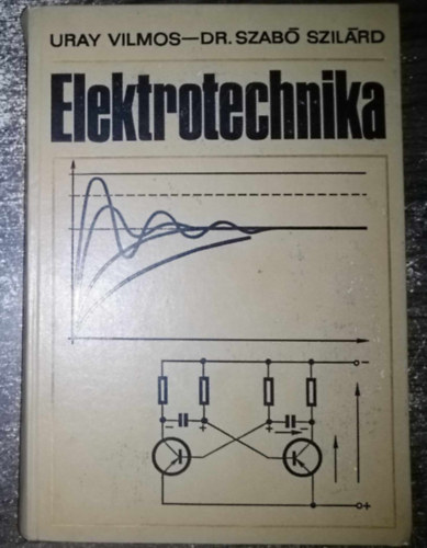 Uray Vilmos, Dr. Szab Szilrd, Dr. Tevan Gyrgyn (szerk.) - Elektrotechnika - Egyetemi tanknyv bnya-, koh- s gpszmrnk-hallgatk rszre (NT-44416)