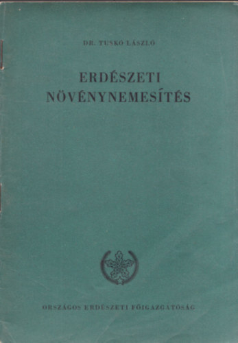 Dr. Tusk� L�szl� - Erd�szeti n�v�nynemes�t�s