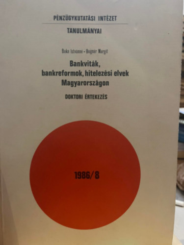 Baka Istvnn, Bognr Margit - Bankvitk, bankreformok, hitelezsi elvek Magyarorszgon 1986/8
