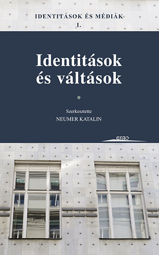 Neumer Katalin (szerk.) - Identitsok s mdik I.