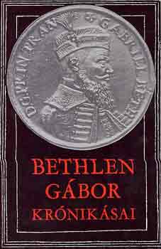 Makkai László (szerk.) - Bethlen Gábor krónikásai