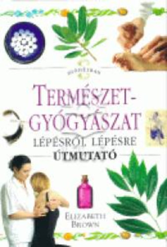 Brown, Elizabeth - Termszetgygyszat lpsrl lpsre