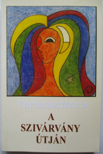 Trcsik Mria - A szivrvny tjn