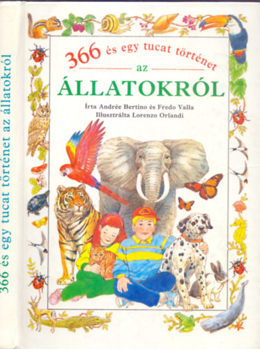 Andre Bertino s Fredo Valla, Illusztrlta Lorenzo Orlandi - 366 s egy tucat trtnet az llatokrl