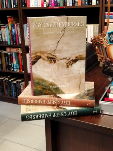 Rados Pter (szerk.) - Egy csepp embersg 1-3. - Fl ht utn hrom perccel a Kossuth Rdiban