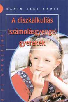 Karin Elke Kr�nn - A diszkalkuli�s (sz�mol�sgyenge) gyerekek