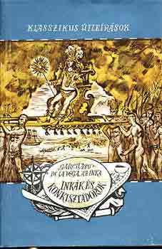 Garcilaso De La Vega - Inkk s konkisztdorok (Klasszikus tlersok)