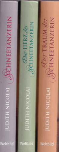 Judith Nicolai - Die Schneetnzerint-Trilogie: Das Herz der Schneetnzerin - Der Traum der Schneetnzerin - Schneetnzerin