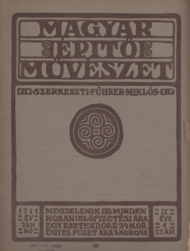 Fhrer Mikls (szerk.) - Magyar ptmvszet 1911 szept  IX. vf. 1 szm