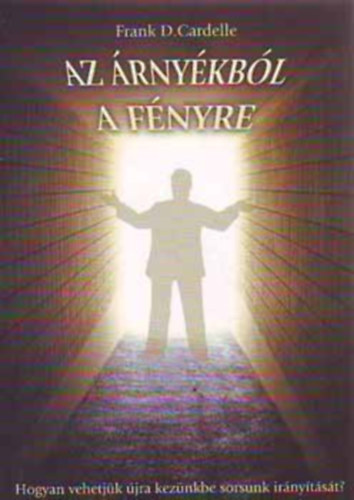 Frank D. Cardelle - Az árnyékból a fényre