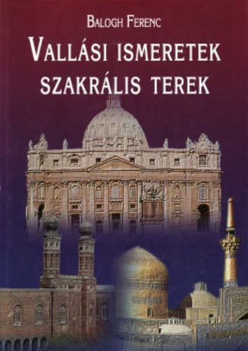 Balogh Ferenc - Vall�si ismeretek, szakr�lis terek
