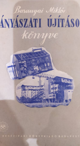 Baranyai Miklós - Bányászati újítások könyve