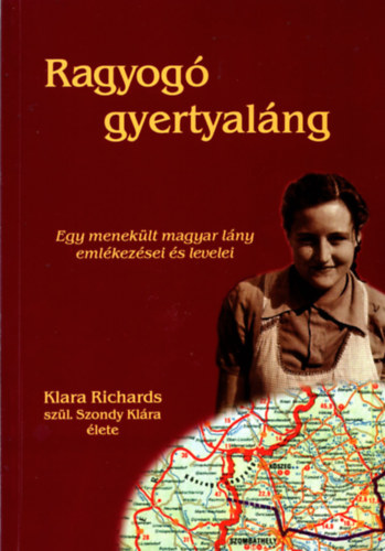 Liddon Richards (�ssze�ll�totta) - Ragyog� gyertyal�ng - Egy menek�lt magyar l�ny eml�kez�sei �s levelei