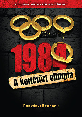 Radvnyi Benedek - 1984 - A ketttrt olimpia
