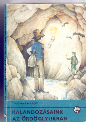 Thomas Hardy, Fordtotta: F. Nagy Piroska - Kalandozsaink az rdglyukban (Delfin Knyvek - Kapolcsi Kovcs Csaba rajzaival)